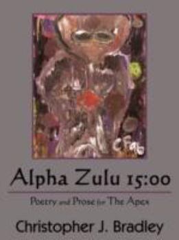 Paperback Alpha Zulu 15: 00: Poetry and Prose for The Apex Book
