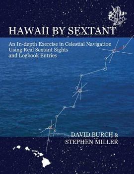 Paperback Hawaii by Sextant: An In-Depth Exercise in Celestial Navigation Using Real Sextant Sights and Logbook Entries Book