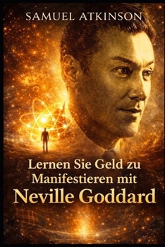 Paperback Lernen Sie Geld zu Manifestieren mit Neville Goddard [German] Book