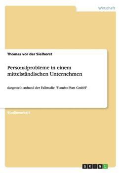 Paperback Personalprobleme in einem mittelständischen Unternehmen: dargestellt anhand der Fallstudie "Flambo Plast GmbH" [German] Book