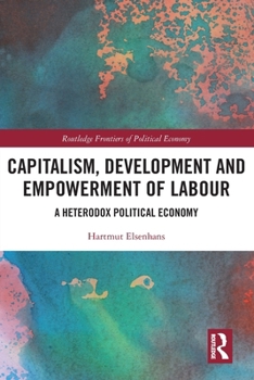 Paperback Capitalism, Development and Empowerment of Labour: A Heterodox Political Economy Book