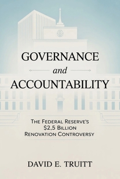 Paperback Governance and Accountability: The Federal Reserve's $2.5 Billion Renovation Controversy Book