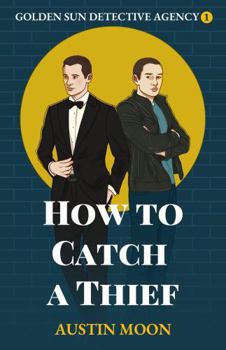 Paperback How to Catch a Thief: Golden Sun Detective Agency Book One Book