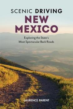 Paperback Scenic Driving New Mexico: Exploring the State's Most Spectacular Back Roads Book