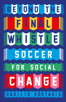 Paperback Beyond the Final Whistle: Soccer for a Better World Book