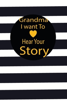 grandma I want to hear your story: A guided journal to tell me your memories,keepsake questions.This is a great gift to mom,grandma,nana,aunt and ... to share their early life on like Birthday