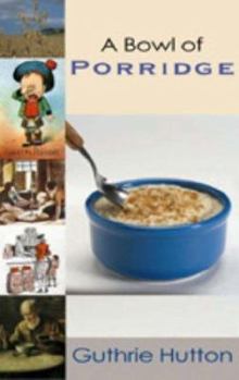 Paperback A Bowl of Porridge. Guthrie Hutton Book