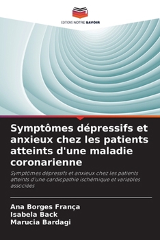 Symptômes dépressifs et anxieux chez les patients atteints d'une maladie coronarienne (French Edition)