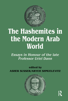 Hardcover The Hashemites in the Modern Arab World: Essays in Honour of the Late Professor Uriel Dann Book