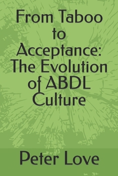 Paperback From Taboo to Acceptance: The Evolution of ABDL Culture Book