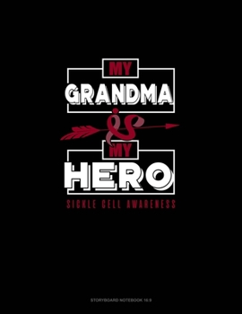 Paperback My Grandma is My Hero - Sickle Cell Awareness: Storyboard Notebook 1.85:1 Book