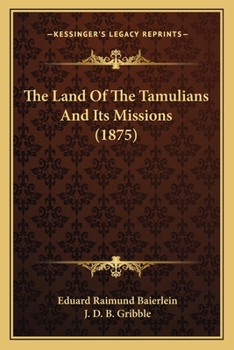 Paperback The Land Of The Tamulians And Its Missions (1875) Book