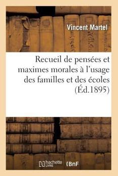 Paperback Recueil de Pensées Et Maximes Morales À l'Usage Des Familles Et Des Écoles (Éd.1895) [French] Book