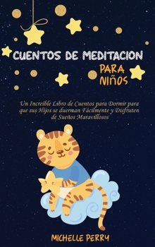 Hardcover Cuentos de meditaci?n para ni?os: Un Incre?ble Libro de Cuentos para Dormir para que sus Hijos se duerman F?cilmente y Disfruten de Sue?os Maravilloso [Spanish] Book