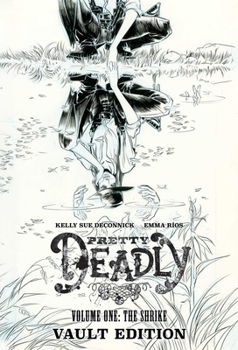 Hardcover Pretty Deadly: The Shrike Vault Edition Book