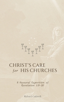 Paperback Christ's Care for His Churches: A Pastoral Exposition of Revelation 1:9-20 Book