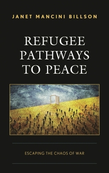 Hardcover Refugee Pathways to Peace: Escaping the Chaos of War Book