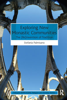 Paperback Exploring New Monastic Communities: The (Re)invention of Tradition Book