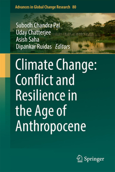 Climate Change: Conflict and Resilience in the Age of Anthropocene (Advances in Global Change Research, 80)