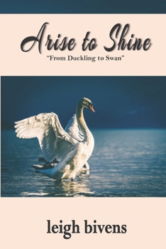 Paperback Arise to Shine: From Duckling to Swan Book