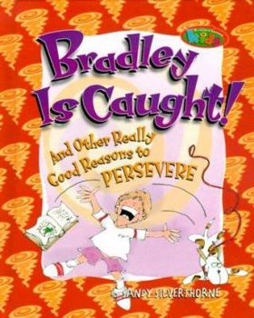 Hardcover Bradley is Caught!: And Other Really Good Reasons to Persevere Book