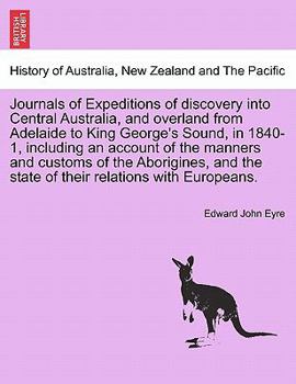 Paperback Journals of Expeditions of discovery into Central Australia, and overland from Adelaide to King George's Sound, in 1840-1, including an account of the Book