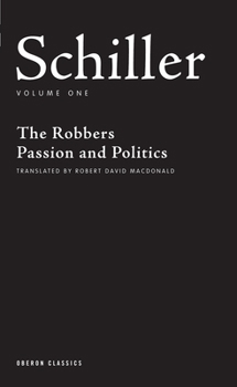 Paperback Schiller: Volume One: The Robbers; Passion and Politics Book