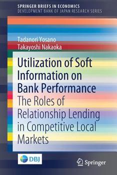 Paperback Utilization of Soft Information on Bank Performance: The Roles of Relationship Lending in Competitive Local Markets Book