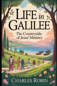 Paperback Life in Galilee: The Countryside of Jesus' Ministry Book
