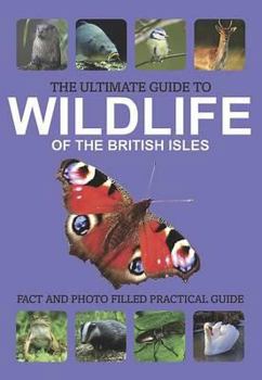 Paperback The Ultimate Guide to Wildlife of the British Isles Book