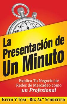 Paperback La Presentación de Un Minuto: Explica Tu Negocio de Redes de Mercadeo Como un Profesional [Spanish] Book