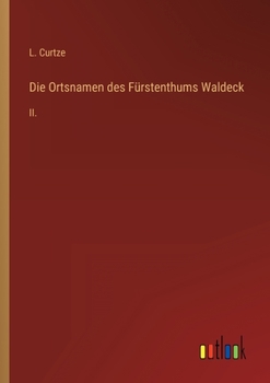 Paperback Die Ortsnamen des Fürstenthums Waldeck: II. [German] Book