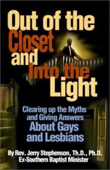 Paperback Out of the Closet and Into the Light: Clearing Up the Myths and Giving Answers about Gays and Lesbians Book