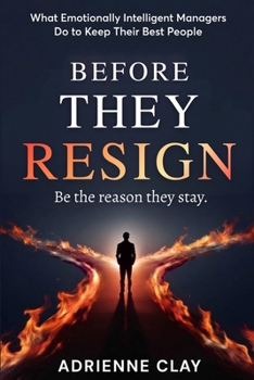 Paperback Before They Resign: What Emotionally Intelligent Managers Do to Keep Their Best People Book