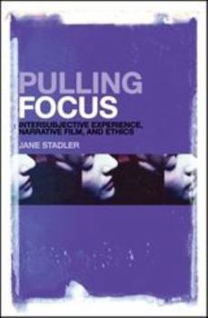 Paperback Pulling Focus: Intersubjective Experience, Narrative Film, and Ethics Book