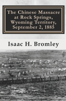 Paperback The Chinese Massacre at Rock Springs, Wyoming Territory, September 2, 1885 Book