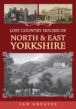 Paperback Lost Country Houses of North and East Yorkshire Book