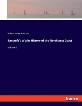 History of the Northwest Coast; Volume 2