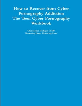 Paperback How to Recover from Cyber Pornography Addiction: The Teen Cyber Pornography Workbook Book