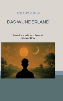 Hardcover Das Wunderland: Jenseits von Kontrolle und Konvention [German] Book
