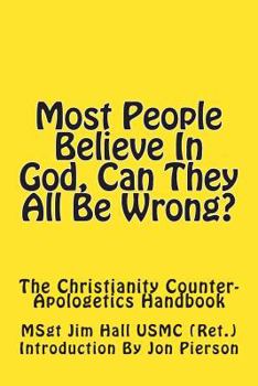 Paperback Most People Believe In God, Can They All Be Wrong?: The Christianity Counter-Apologetics Handbook Book