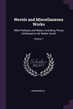 Paperback Novels and Miscellaneous Works: With Prefaces and Notes, Including Those Attributed to Sir Walter Scott; Volume 1 Book