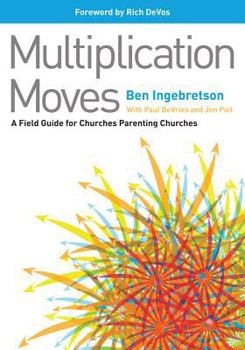 Paperback Multiplication Moves: A Field Guide for Churches Parenting Churches Book