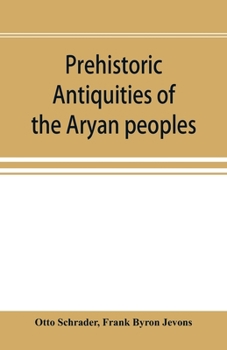 Paperback Prehistoric antiquities of the Aryan peoples: a manual of comparative philology and the earliest culture Book