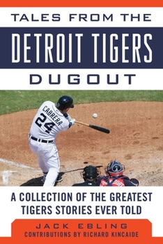Hardcover Tales from the Detroit Tigers Dugout: A Collection of the Greatest Tigers Stories Ever Told Book