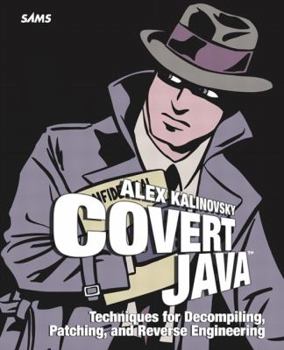 Paperback Covert Java: Techniques for Decompiling, Patching, and Reverse Engineering Book