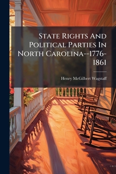 Paperback State Rights And Political Parties In North Carolina--1776-1861 Book