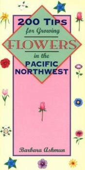 Paperback 200 Tips for Growing Flowers in the Pacific Northwest Book