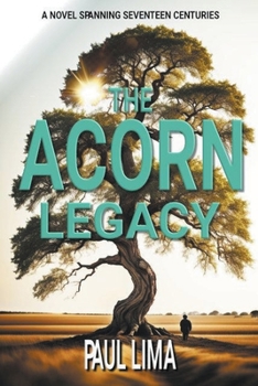 Paperback The Acorn Legacy: A Novel Spanning Seventeen Centuries Book