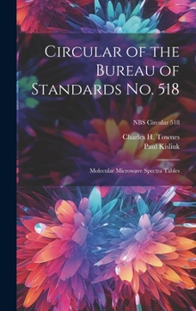 Circular of the Bureau of Standards No. 518: Molecular Microwave Spectra Tables; NBS Circular 518